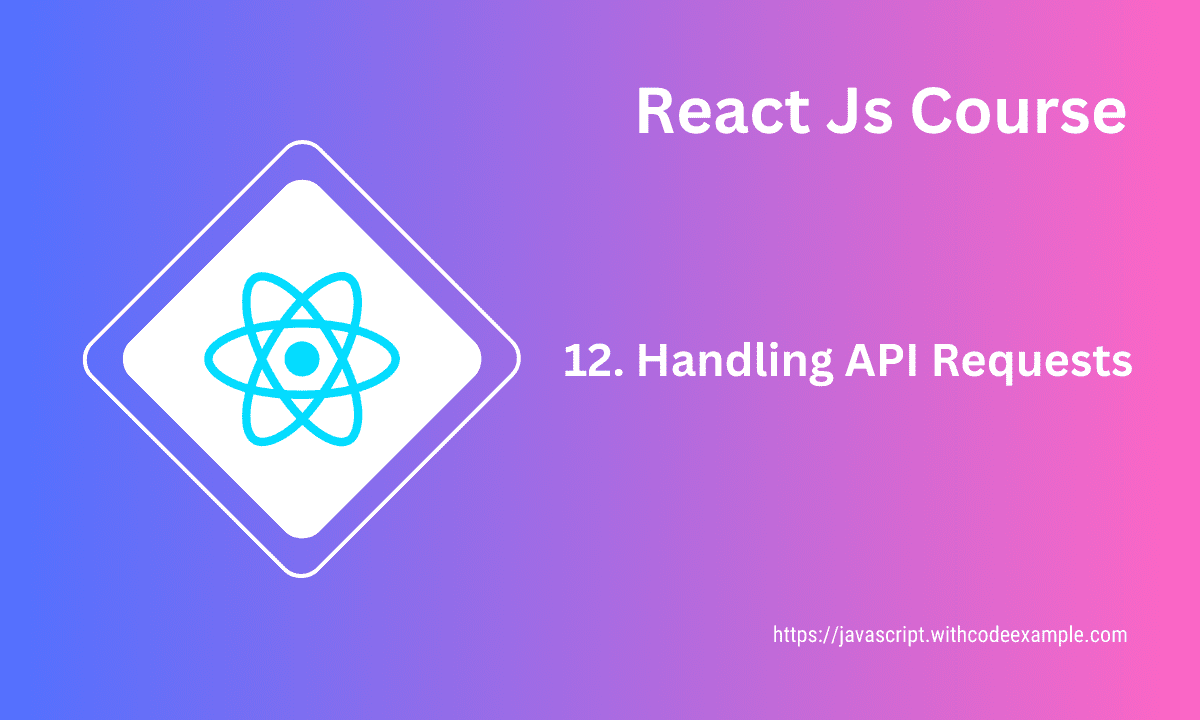 Handling API Requests and Data in React