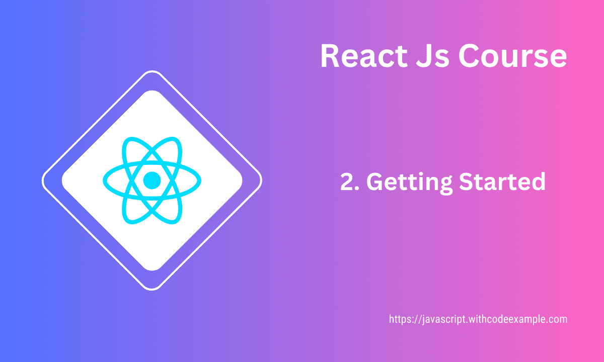Getting Started with React: A Step-by-Step Guide