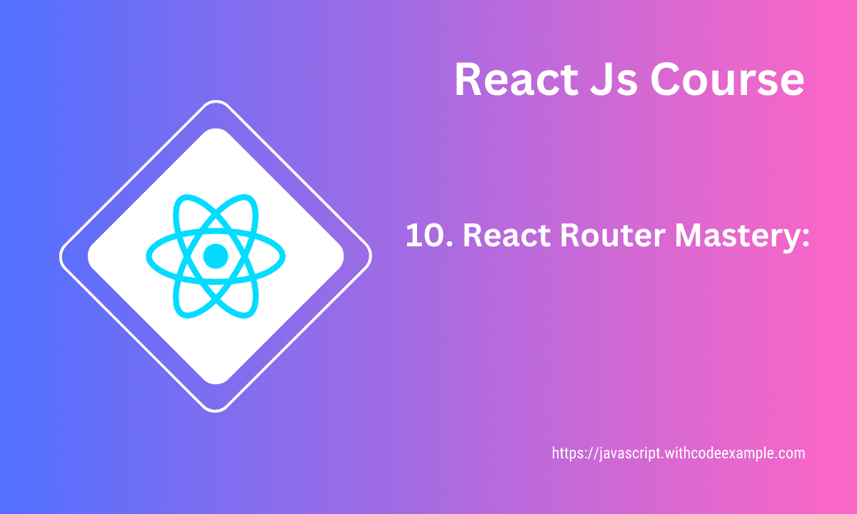 React Router Mastery: Dynamic SPAs Made Easy