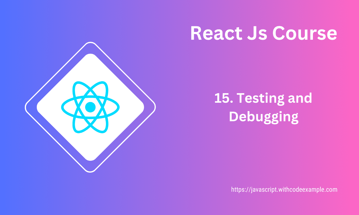 Testing and Debugging in React