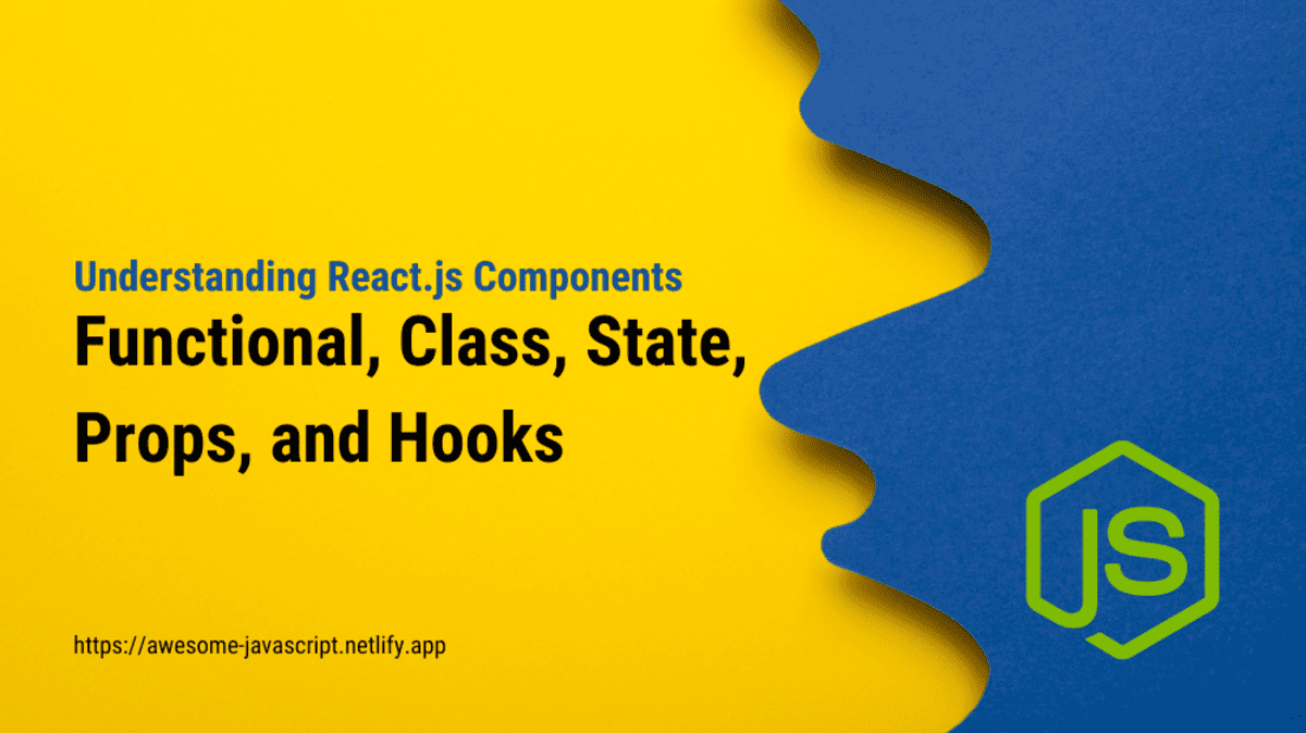 Understanding React.js Components: Functional, Class, State, Props, and Hooks