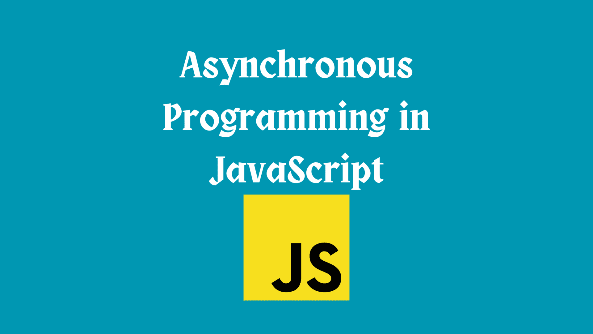 Asynchronous Programming In JavaScript