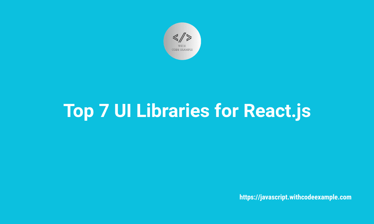 Top 7 UI Libraries for React.js