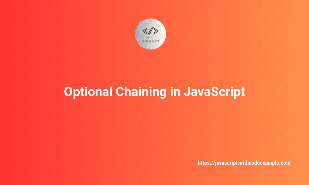 What Is Optional Chaining in JavaScript?