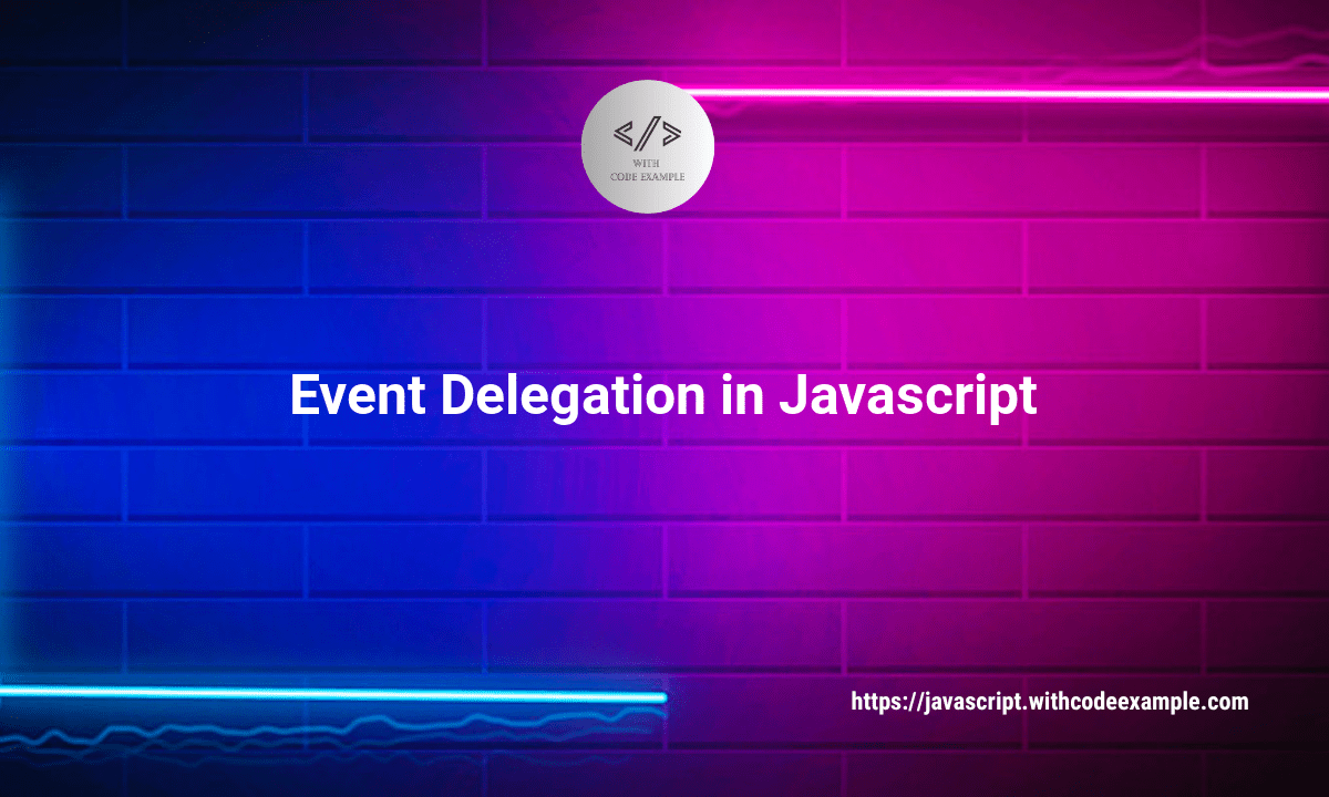 Mastering Event Delegation in Javascript