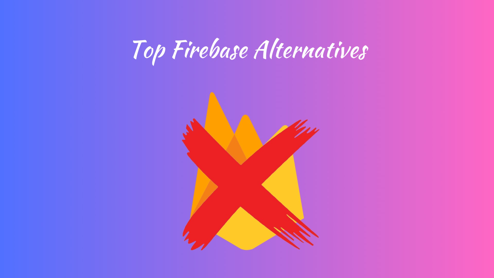 Exploring The Best Firebase Alternatives Of 2023